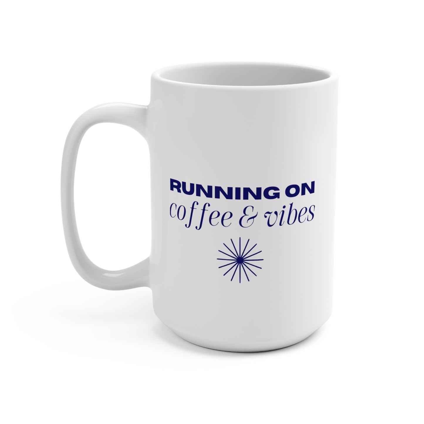 Running on Coffee & Vibes - 15 oz Mug