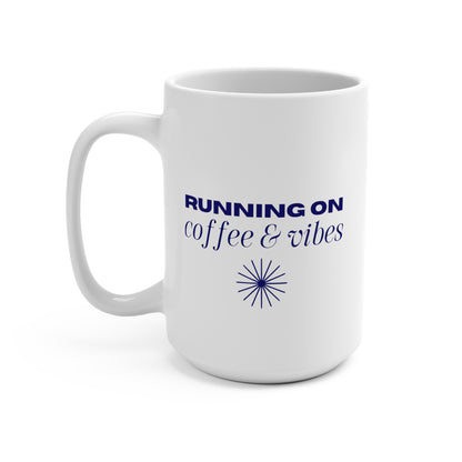 Running on Coffee & Vibes - 15 oz Mug