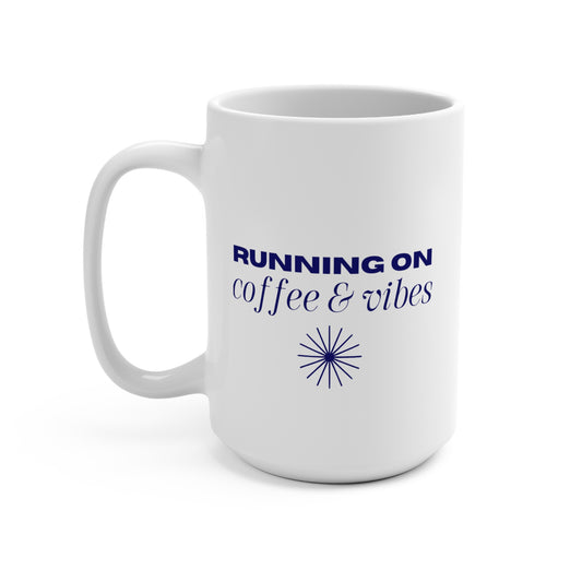Running on Coffee & Vibes - 15 oz Mug