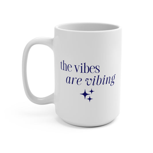 The Vibes are Vibing - 15 oz Mug