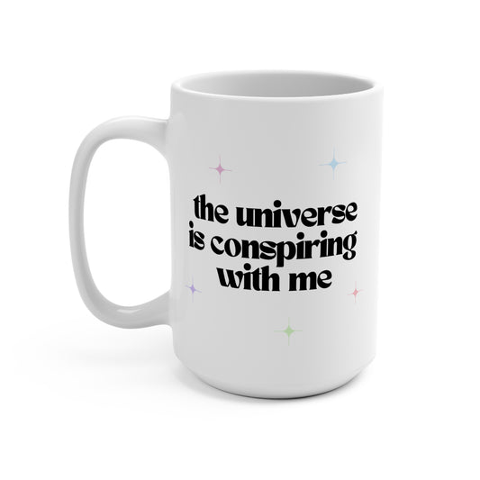 The Universe is Conspiring with Me 15 oz Mug