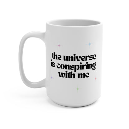 The Universe is Conspiring with Me 15 oz Mug